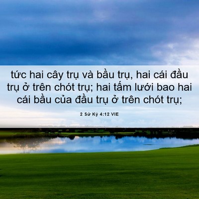 Picture 06 - 2 Sử Ký 4:12 VIE - tức hai cây trụ và bầu trụ, hai cái - Bible Verse Picture