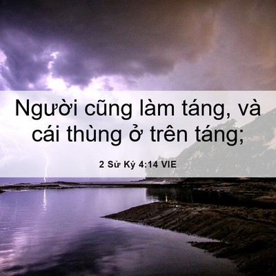Picture 06 - 2 Sử Ký 4:14 VIE - Người cũng làm táng, và cái thùng ở - Bible Verse Picture