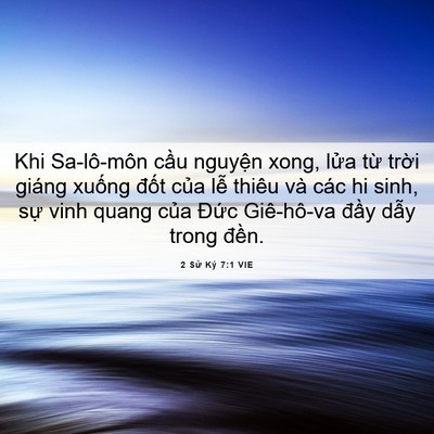 Picture 06 - 2 Sử Ký 7:1 VIE - Khi Sa-lô-môn cầu nguyện xong, lửa từ - Bible Verse Picture