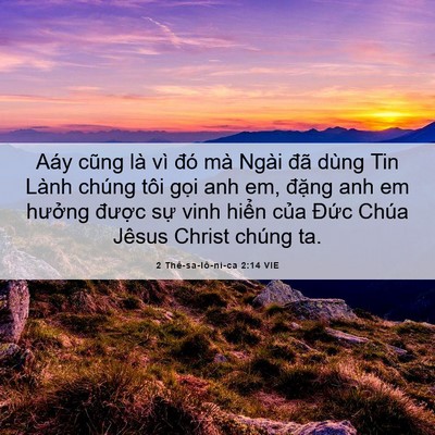 Picture 06 - 2 Thê-sa-lô-ni-ca 2:14 VIE - Aáy cũng là vì đó mà Ngài đã dùng Tin - Bible Verse Picture