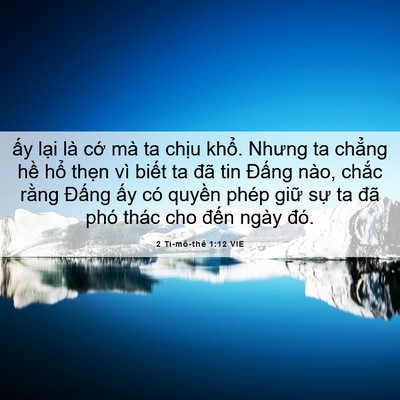 Picture 06 - 2 Ti-mô-thê 1:12 VIE - ấy lại là cớ mà ta chịu khổ. Nhưng - Bible Verse Picture