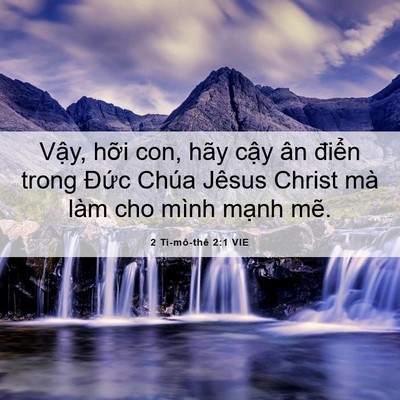 Picture 06 - 2 Ti-mô-thê 2:1 VIE - Vậy, hỡi con, hãy cậy ân điển trong - Bible Verse Picture