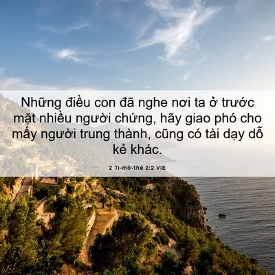 Picture 06 - 2 Ti-mô-thê 2:2 VIE - Những điều con đã nghe nơi ta ở - Bible Verse Picture