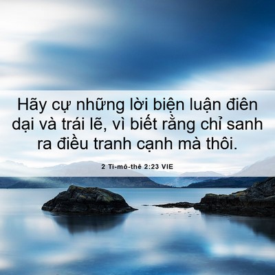 Picture 06 - 2 Ti-mô-thê 2:23 VIE - Hãy cự những lời biện luận điên - Bible Verse Picture