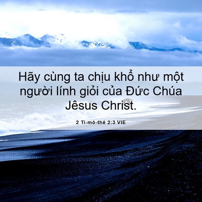 Picture 06 - 2 Ti-mô-thê 2:3 VIE - Hãy cùng ta chịu khổ như một người - Bible Verse Picture