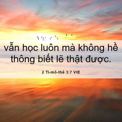 Picture 06 - 2 Ti-mô-thê 3:7 VIE - vẫn học luôn mà không hề thông biết - Bible Verse Picture