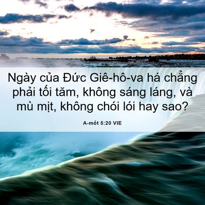 Picture 06 - A-mốt 5:20 VIE - Ngày của Đức Giê-hô-va há chẳng phải - Bible Verse Picture