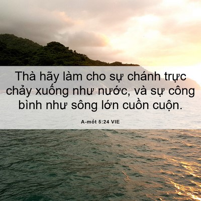 Picture 06 - A-mốt 5:24 VIE - Thà hãy làm cho sự chánh trực chảy - Bible Verse Picture