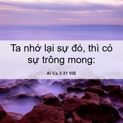 Picture 06 - Ai Ca 3:21 VIE - Ta nhớ lại sự đó, thì có sự trông - Bible Verse Picture