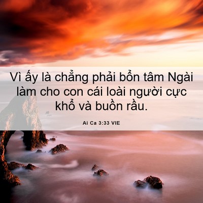 Picture 06 - Ai Ca 3:33 VIE - Vì ấy là chẳng phải bổn tâm Ngài làm - Bible Verse Picture