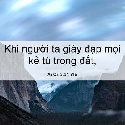 Picture 06 - Ai Ca 3:34 VIE - Khi người ta giày đạp mọi kẻ tù trong - Bible Verse Picture