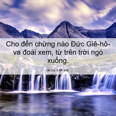 Picture 06 - Ai Ca 3:50 VIE - Cho đến chừng nào Đức Giê-hô-va đoái - Bible Verse Picture