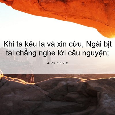 Picture 06 - Ai Ca 3:8 VIE - Khi ta kêu la và xin cứu, Ngài bịt tai - Bible Verse Picture