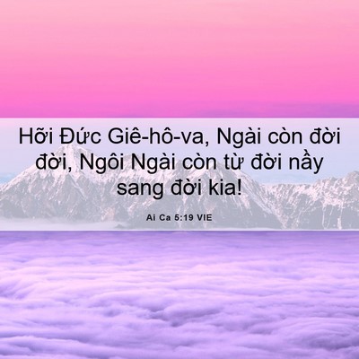 Picture 06 - Ai Ca 5:19 VIE - Hỡi Đức Giê-hô-va, Ngài còn đời - Bible Verse Picture