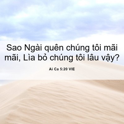 Picture 06 - Ai Ca 5:20 VIE - Sao Ngài quên chúng tôi mãi mãi, Lìa bỏ - Bible Verse Picture
