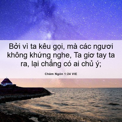 Picture 06 - Châm Ngôn 1:24 VIE - Bởi vì ta kêu gọi, mà các ngươi không - Bible Verse Picture