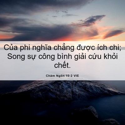 Picture 06 - Châm Ngôn 10:2 VIE - Của phi nghĩa chẳng được ích chi; Song - Bible Verse Picture