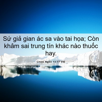 Picture 06 - Châm Ngôn 13:17 VIE - Sứ giả gian ác sa vào tai họa; Còn khâm - Bible Verse Picture