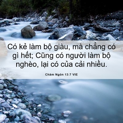 Picture 06 - Châm Ngôn 13:7 VIE - Có kẻ làm bộ giàu, mà chẳng có gì - Bible Verse Picture