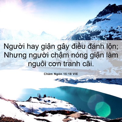 Picture 06 - Châm Ngôn 15:18 VIE - Người hay giận gây điều đánh lộn; - Bible Verse Picture