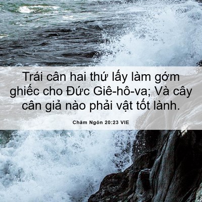 Picture 06 - Châm Ngôn 20:23 VIE - Trái cân hai thứ lấy làm gớm ghiếc cho - Bible Verse Picture