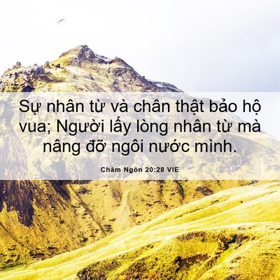 Picture 06 - Châm Ngôn 20:28 VIE - Sự nhân từ và chân thật bảo hộ vua; - Bible Verse Picture