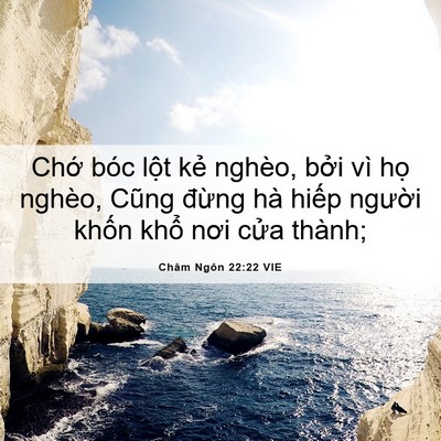 Picture 06 - Châm Ngôn 22:22 VIE - Chớ bóc lột kẻ nghèo, bởi vì họ - Bible Verse Picture