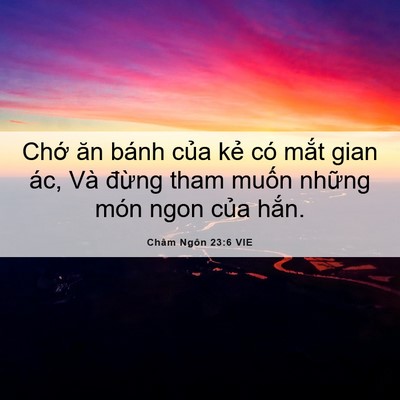 Picture 06 - Châm Ngôn 23:6 VIE - Chớ ăn bánh của kẻ có mắt gian ác, - Bible Verse Picture