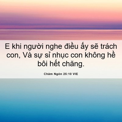Picture 06 - Châm Ngôn 25:10 VIE - E khi người nghe điều ấy sẽ trách con, - Bible Verse Picture