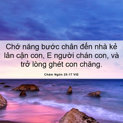 Picture 06 - Châm Ngôn 25:17 VIE - Chớ năng bước chân đến nhà kẻ lân - Bible Verse Picture