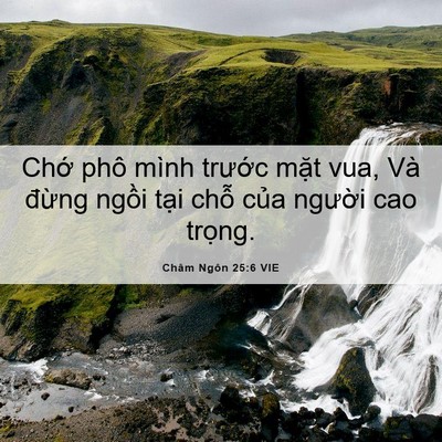 Picture 06 - Châm Ngôn 25:6 VIE - Chớ phô mình trước mặt vua, Và đừng - Bible Verse Picture