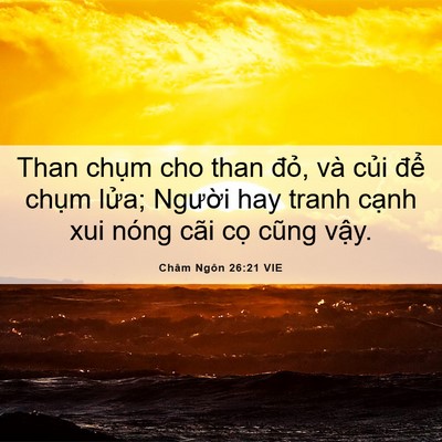 Picture 06 - Châm Ngôn 26:21 VIE - Than chụm cho than đỏ, và củi để - Bible Verse Picture