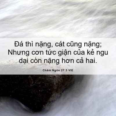 Picture 06 - Châm Ngôn 27:3 VIE - Đá thì nặng, cát cũng nặng; Nhưng cơn - Bible Verse Picture