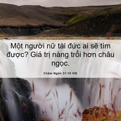 Picture 06 - Châm Ngôn 31:10 VIE - Một người nữ tài đức ai sẽ tìm - Bible Verse Picture