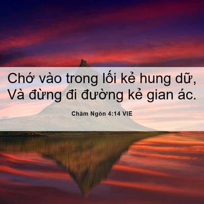 Picture 06 - Châm Ngôn 4:14 VIE - Chớ vào trong lối kẻ hung dữ, Và - Bible Verse Picture