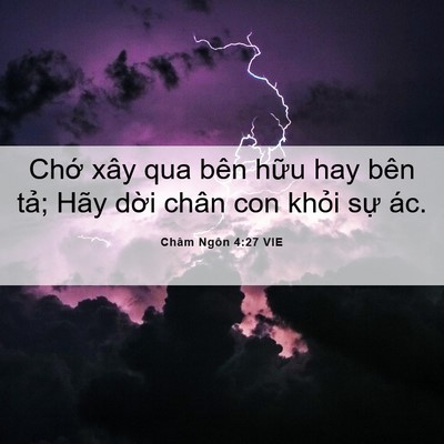 Picture 06 - Châm Ngôn 4:27 VIE - Chớ xây qua bên hữu hay bên tả; Hãy - Bible Verse Picture
