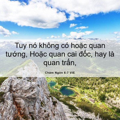 Picture 06 - Châm Ngôn 6:7 VIE - Tuy nó không có hoặc quan tướng, Hoặc - Bible Verse Picture