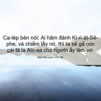 Picture 06 - Các Thủ Lãnh 1:12 VIE - Ca-lép bèn nói: Ai hãm đánh - Bible Verse Picture