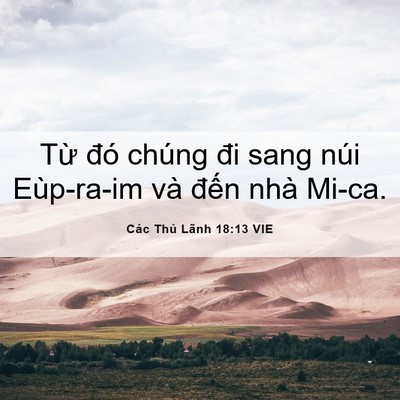 Picture 06 - Các Thủ Lãnh 18:13 VIE - Từ đó chúng đi sang núi Eùp-ra-im và - Bible Verse Picture