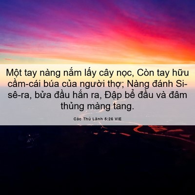 Picture 06 - Các Thủ Lãnh 5:26 VIE - Một tay nàng nắm lấy cây nọc, Còn tay - Bible Verse Picture