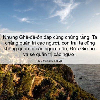 Picture 06 - Các Thủ Lãnh 8:23 VIE - Nhưng Ghê-đê-ôn đáp cùng chúng rằng: - Bible Verse Picture