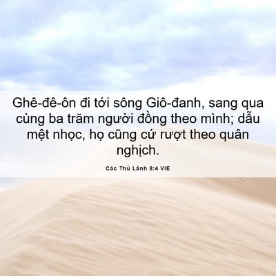 Picture 06 - Các Thủ Lãnh 8:4 VIE - Ghê-đê-ôn đi tới sông Giô-đanh, sang - Bible Verse Picture