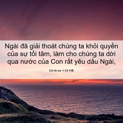 Picture 06 - Cô-lô-se 1:13 VIE - Ngài đã giải thoát chúng ta khỏi quyền - Bible Verse Picture