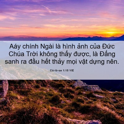Picture 06 - Cô-lô-se 1:15 VIE - Aáy chính Ngài là hình ảnh của Đức - Bible Verse Picture
