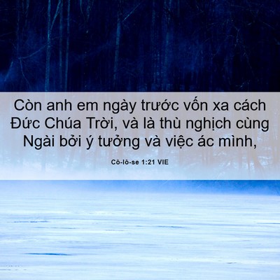 Picture 06 - Cô-lô-se 1:21 VIE - Còn anh em ngày trước vốn xa cách Đức - Bible Verse Picture
