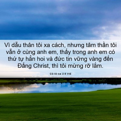 Picture 06 - Cô-lô-se 2:5 VIE - Vì dẫu thân tôi xa cách, nhưng tâm thần - Bible Verse Picture