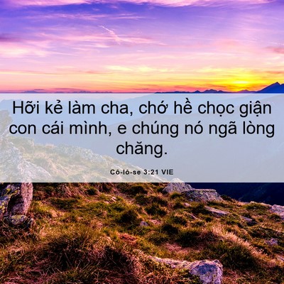 Picture 06 - Cô-lô-se 3:21 VIE - Hỡi kẻ làm cha, chớ hề chọc giận con - Bible Verse Picture