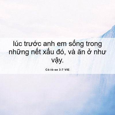 Picture 06 - Cô-lô-se 3:7 VIE - lúc trước anh em sống trong những nết - Bible Verse Picture