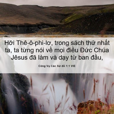 Picture 06 - Công Vụ Các Sứ đồ 1:1 VIE - Hỡi Thê-ô-phi-lơ, trong sách thứ nhất - Bible Verse Picture