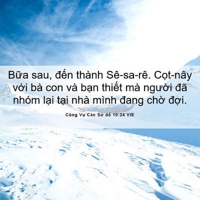 Picture 06 - Công Vụ Các Sứ đồ 10:24 VIE - Bữa sau, đến thành Sê-sa-rê. Cọt-nây - Bible Verse Picture